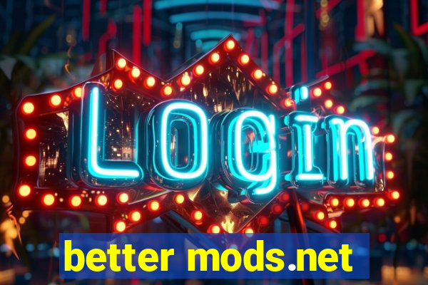 better mods.net